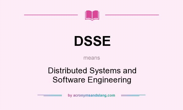 What does DSSE mean? It stands for Distributed Systems and Software Engineering