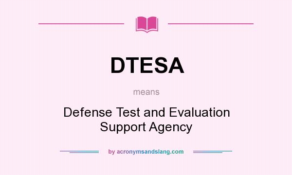 What does DTESA mean? It stands for Defense Test and Evaluation Support Agency
