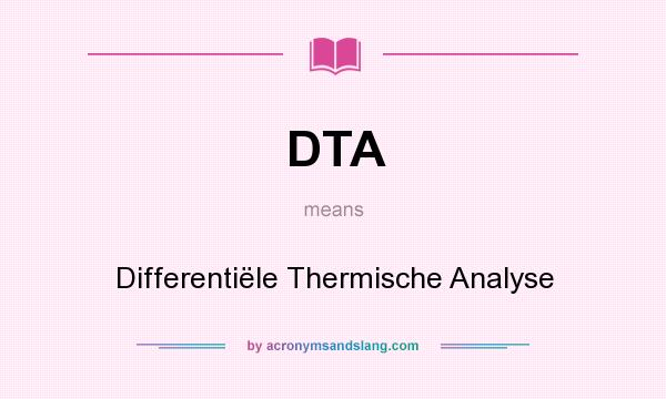 What does DTA mean? It stands for Differentiële Thermische Analyse