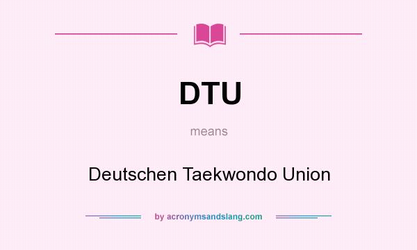 What does DTU mean? It stands for Deutschen Taekwondo Union