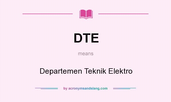 What does DTE mean? It stands for Departemen Teknik Elektro