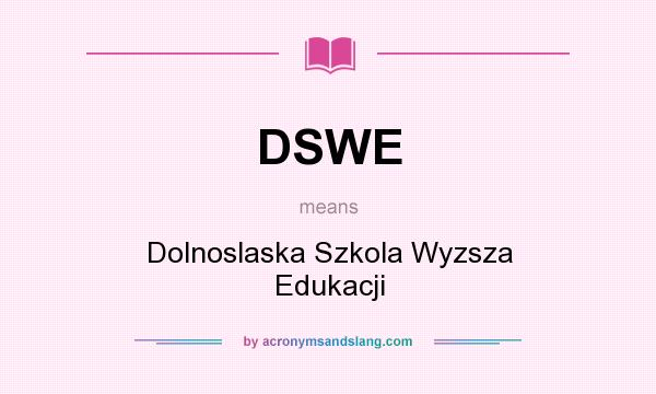 What does DSWE mean? It stands for Dolnoslaska Szkola Wyzsza Edukacji