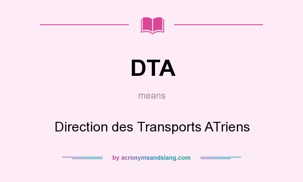 What does DTA mean? It stands for Direction des Transports ATriens