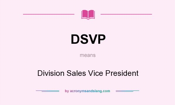 What does DSVP mean? It stands for Division Sales Vice President
