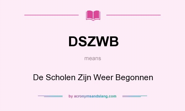 What does DSZWB mean? It stands for De Scholen Zijn Weer Begonnen