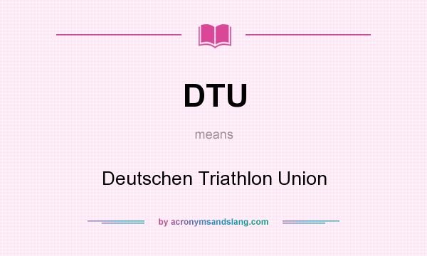 What does DTU mean? It stands for Deutschen Triathlon Union