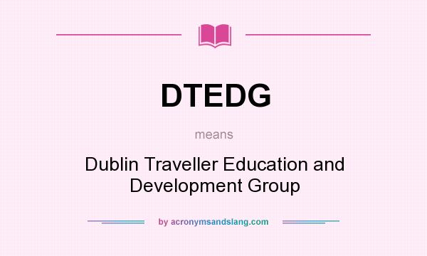 What does DTEDG mean? It stands for Dublin Traveller Education and Development Group
