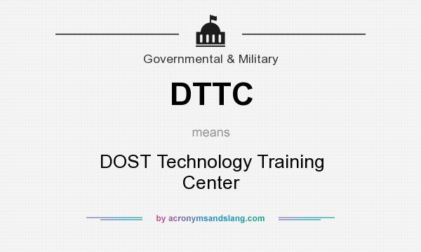 What does DTTC mean? It stands for DOST Technology Training Center