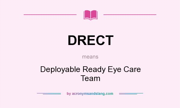 What does DRECT mean? It stands for Deployable Ready Eye Care Team