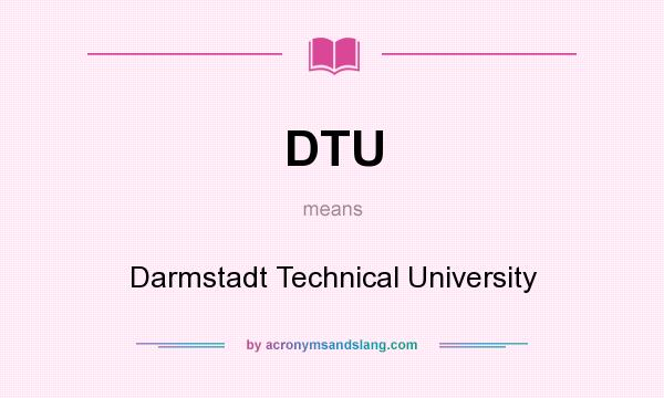 What does DTU mean? It stands for Darmstadt Technical University