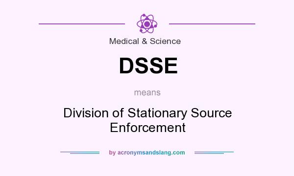 What does DSSE mean? It stands for Division of Stationary Source Enforcement