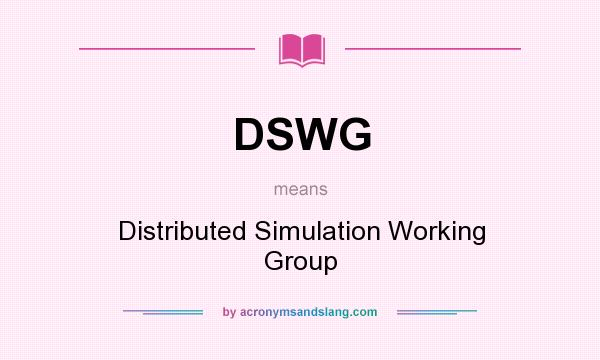 What does DSWG mean? It stands for Distributed Simulation Working Group