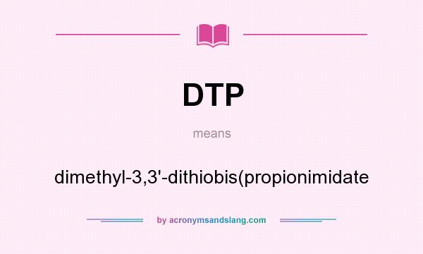 What does DTP mean? It stands for dimethyl-3,3`-dithiobis(propionimidate
