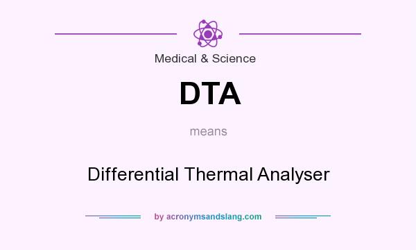 What does DTA mean? It stands for Differential Thermal Analyser