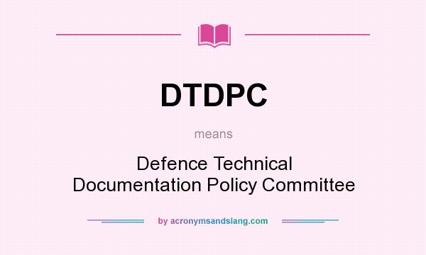 What does DTDPC mean? It stands for Defence Technical Documentation Policy Committee