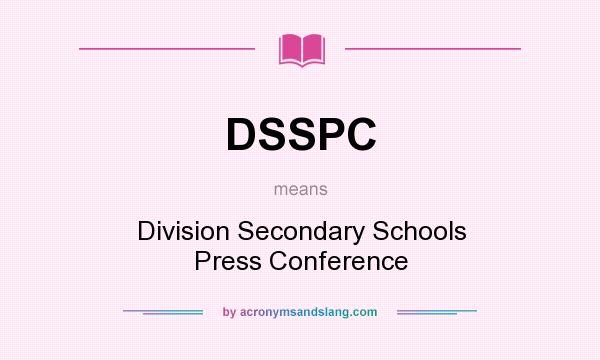What does DSSPC mean? It stands for Division Secondary Schools Press Conference