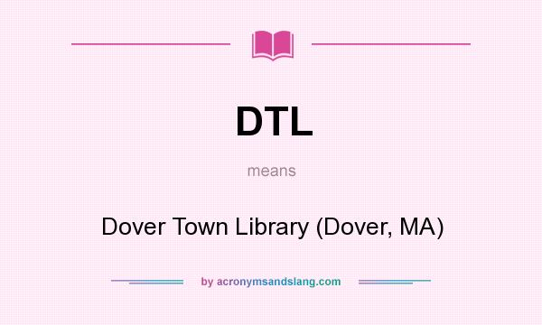 What does DTL mean? It stands for Dover Town Library (Dover, MA)