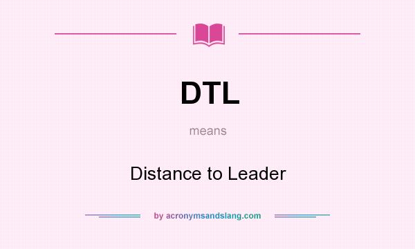 What does DTL mean? It stands for Distance to Leader