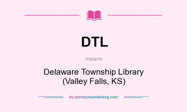 What does DTL mean? It stands for Delaware Township Library (Valley Falls, KS)