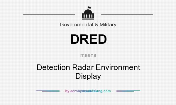 What does DRED mean? It stands for Detection Radar Environment Display