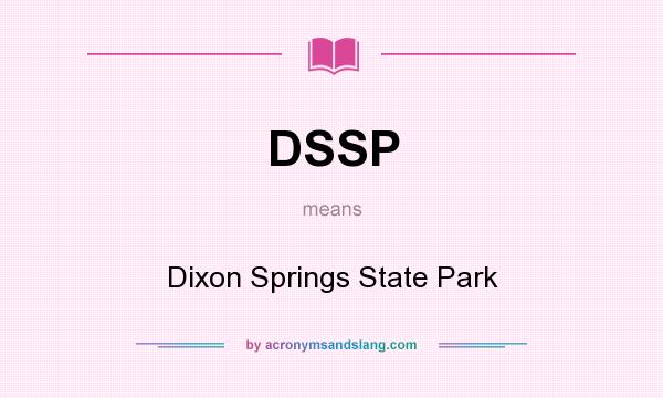 What does DSSP mean? It stands for Dixon Springs State Park