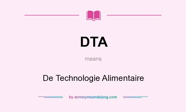 What does DTA mean? It stands for De Technologie Alimentaire