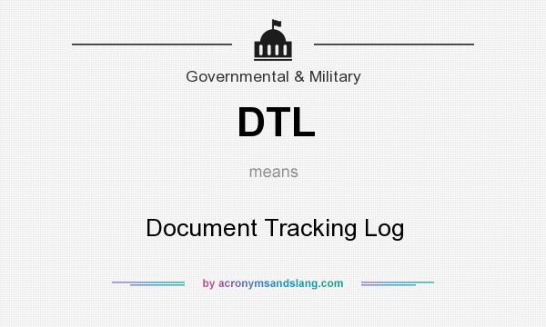 What does DTL mean? It stands for Document Tracking Log