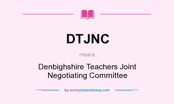 What does DTJNC mean? It stands for Denbighshire Teachers Joint Negotiating Committee