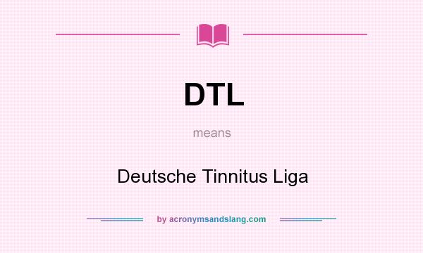 What does DTL mean? It stands for Deutsche Tinnitus Liga