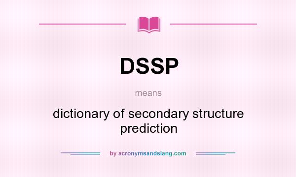 What does DSSP mean? It stands for dictionary of secondary structure prediction