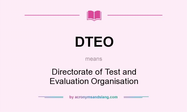 What does DTEO mean? It stands for Directorate of Test and Evaluation Organisation