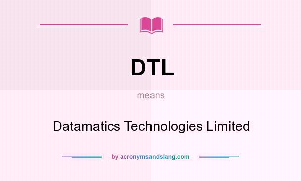 What does DTL mean? It stands for Datamatics Technologies Limited