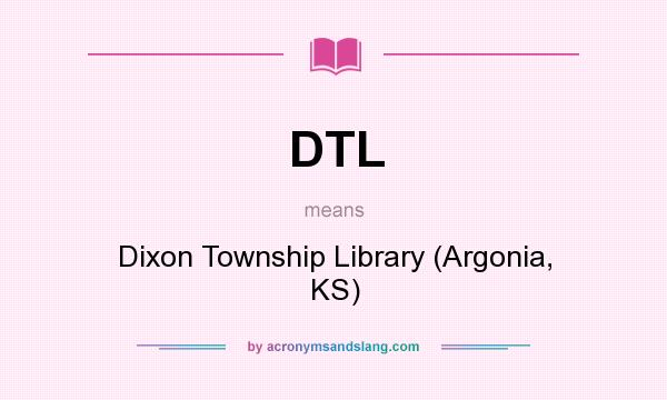 What does DTL mean? It stands for Dixon Township Library (Argonia, KS)