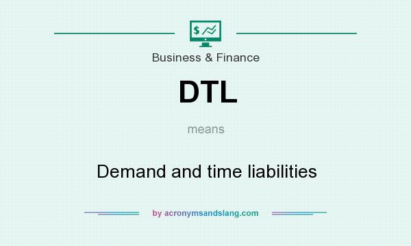 What does DTL mean? It stands for Demand and time liabilities