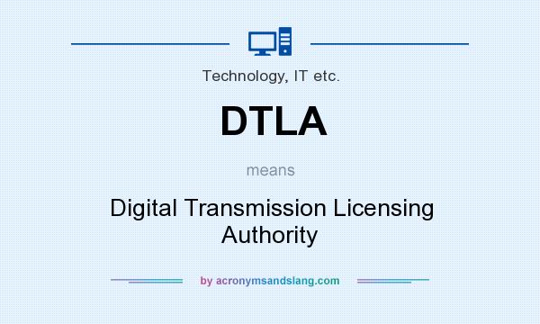 What does DTLA mean? It stands for Digital Transmission Licensing Authority