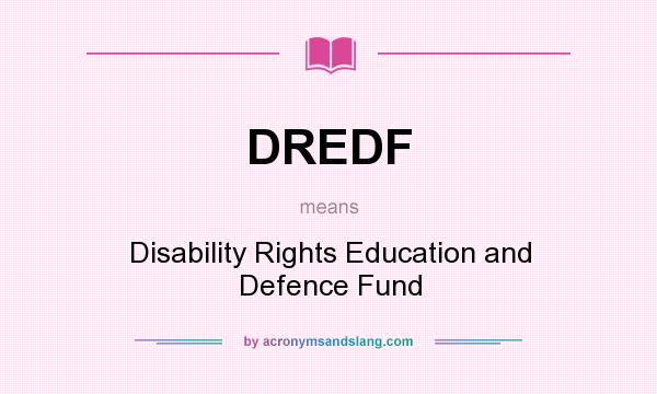 What does DREDF mean? It stands for Disability Rights Education and Defence Fund