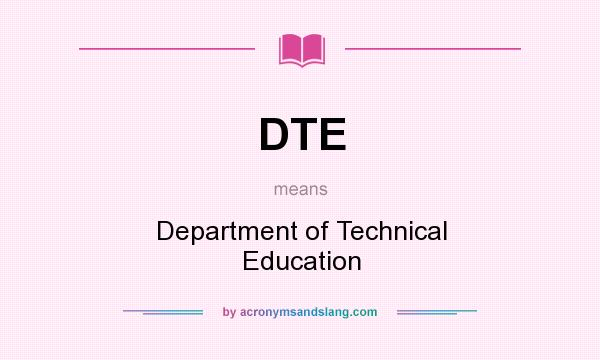 What does DTE mean? It stands for Department of Technical Education