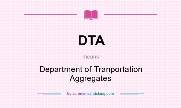 What does DTA mean? It stands for Department of Tranportation Aggregates