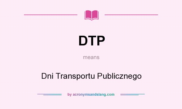 What does DTP mean? It stands for Dni Transportu Publicznego