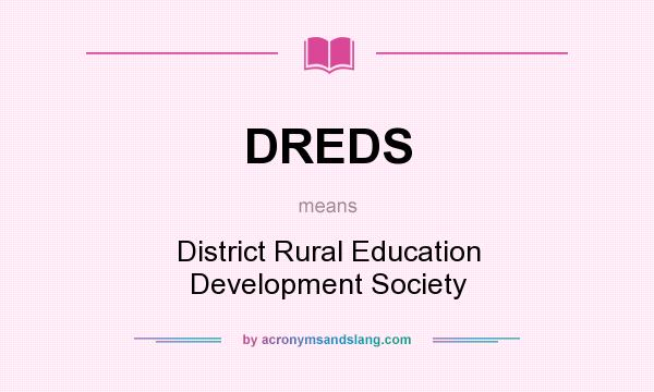 What does DREDS mean? It stands for District Rural Education Development Society