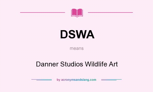 What does DSWA mean? It stands for Danner Studios Wildlife Art