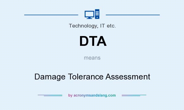 What does DTA mean? It stands for Damage Tolerance Assessment