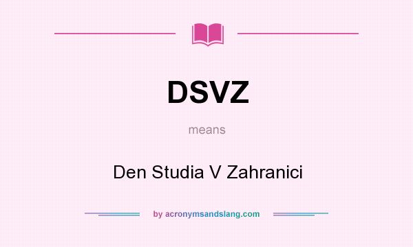 What does DSVZ mean? It stands for Den Studia V Zahranici