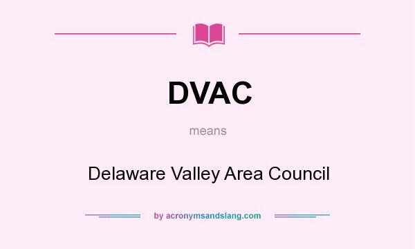 What does DVAC mean? It stands for Delaware Valley Area Council