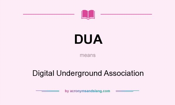 What does DUA mean? It stands for Digital Underground Association