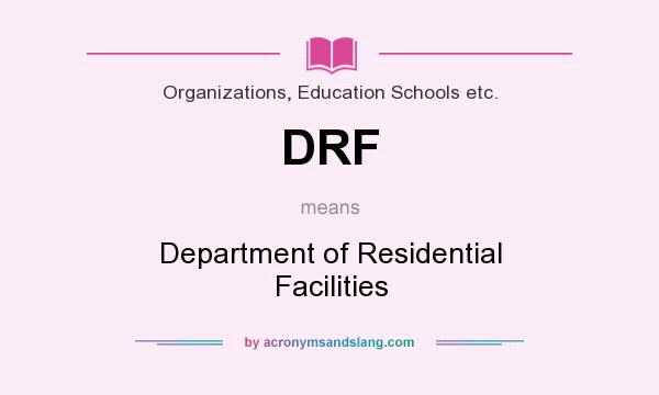 What does DRF mean? It stands for Department of Residential Facilities