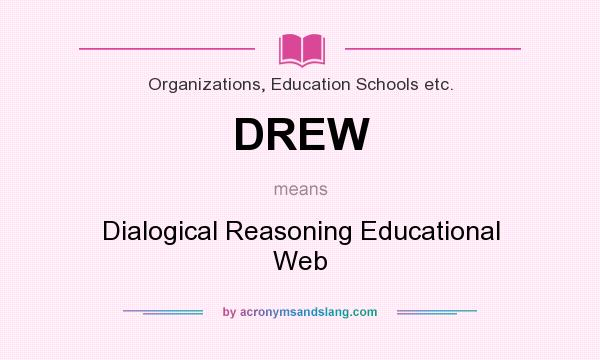 What does DREW mean? It stands for Dialogical Reasoning Educational Web