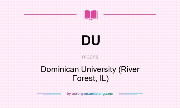 What does DU mean? It stands for Dominican University (River Forest, IL)
