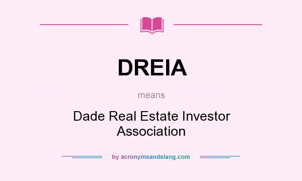 What does DREIA mean? It stands for Dade Real Estate Investor Association