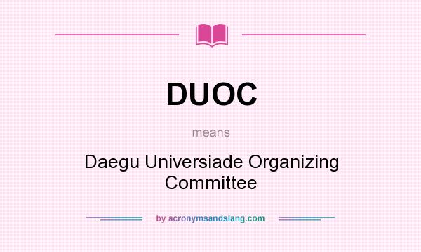 What does DUOC mean? It stands for Daegu Universiade Organizing Committee